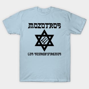 Mozotros Los Sovrebiviremos (Latin Script) T-Shirt